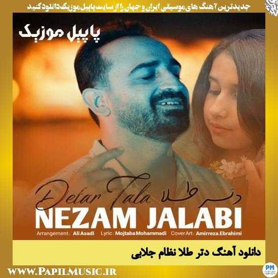 Nezam Jalabi Detar Tala دانلود آهنگ دتر طلا از نظام جلابی